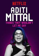 Aditi Mittal: Things They Wouldn&#39;t Let Me Say